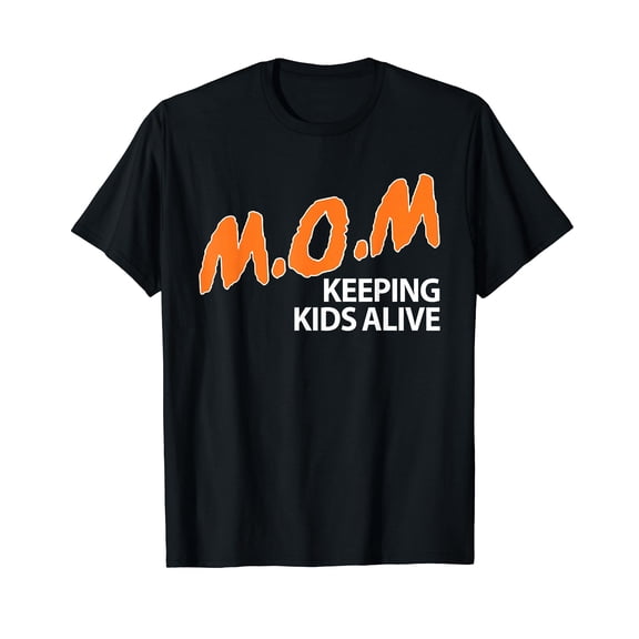 Mom Keeping Kids Alive Funny Saying Quote For Men Women T-Shirt