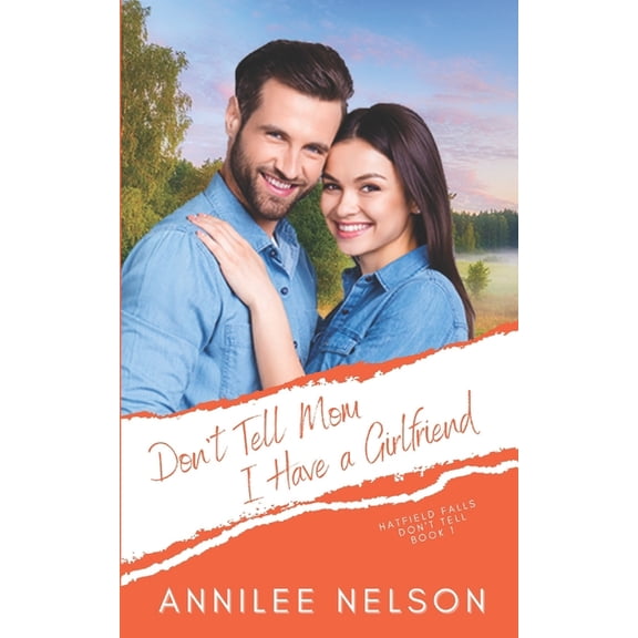 Don't Tell Mom I Have a Girlfriend: A Faith-Filled Sweet Romance, (Paperback)