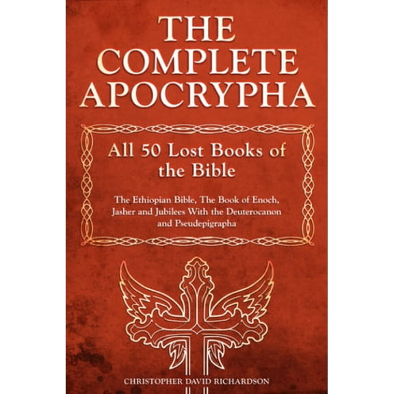 Pre-Owned The Complete Apocrypha: All 50 Lost Books of the Bible - The Ethiopian Bible, The Book of Enoch, Jasher and Jubilees With the Deuterocanon and Pseudepigrapha Paperback