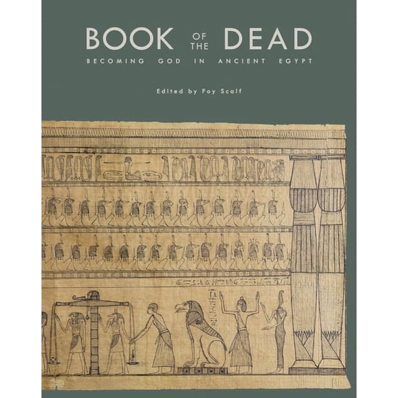 Oriental Institute Museum Publications Book of the Dead: Becoming God in Ancient Egypt, Book 39, (Paperback)