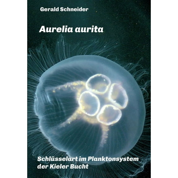 Aurelia aurita : Schlüsselart im Planktonsystem der Kieler Bucht (Paperback)
