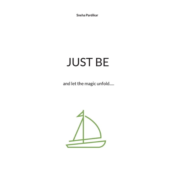 Just be: and let the magic unfold....., (Paperback)