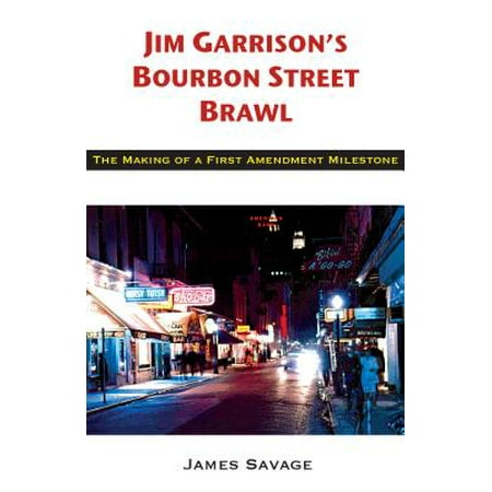 Jim Garrison's Bourbon Street Brawl: The Making of a First Amendment Milestone -