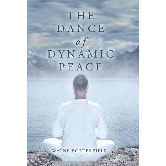 The Dance of Dynamic Peace, (Hardcover)