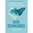 thumbnail image 2 of Pre-Owned Data Reimagined: Building Trust One Byte at a Time (Hardcover) 1544534841 9781544534848, 2 of 2