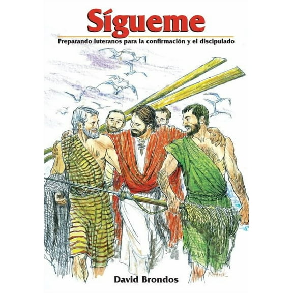 SÃgueme, Preparando luteranos para la confirmación y el discipulado (Paperback) by David Brondos