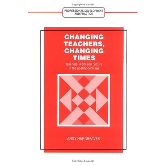 Pre-Owned Changing Teachers, Changing Times: Teachers' Work and Culture in the Postmodern Age (Professional Development and Practice Series) (Paperback) 0807733407 9780807733400