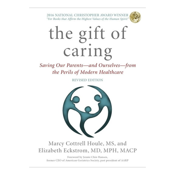 The Gift of Caring: Saving Our Parents--And Ourselves--From the Perils of Modern Healthcare, (Paperback)