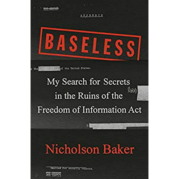 Baseless : My Search for Secrets in the Ruins of the Freedom of Information Act 9780735215757 Used / Pre-owned