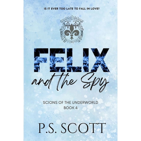 Scions of the Underworld: Felix and the Spy: A steamy age gap romance (Paperback)