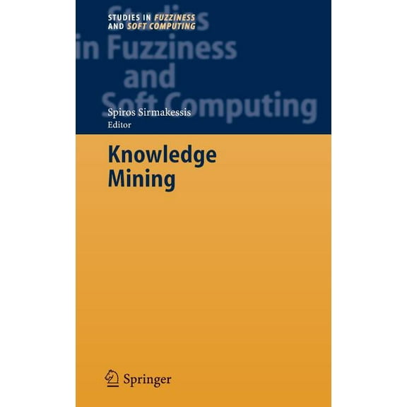 Studies in Fuzziness and Soft Computing Knowledge Mining: Proceedings of the Nemis 2004 Final Conference, Book 185, (Hardcover)