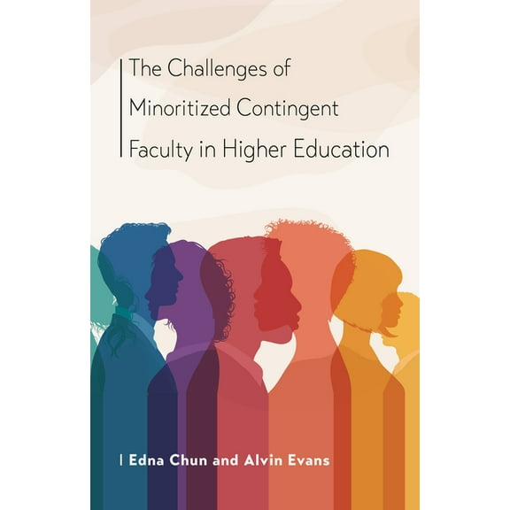 Navigating Careers in Higher Education The Challenges of Minoritized Contingent Faculty in Higher Education, (Paperback)