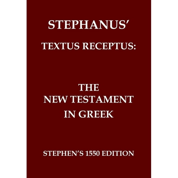 The New Testament in Greek: Stephanus' Textus Receptus of 1550, (Paperback)