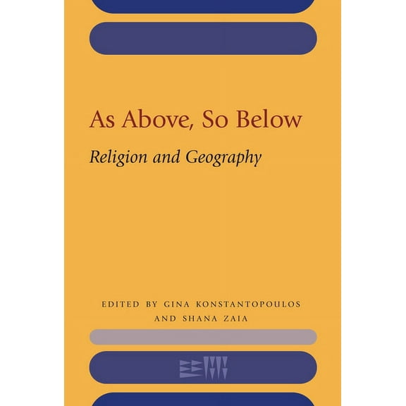 Rencontre Assyriologique Internationale As Above, So Below: Religion and Geography, (Hardcover)