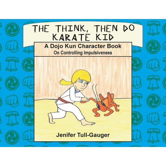 Dojo Kun Character Books The Think, Then Do Karate Kid: A Dojo Kun Character Book on Controlling Impulsiveness, Book 5, (Paperback)