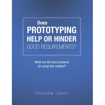 Does Prototyping Help or Hinder Good Requirements? What Are the Best Practices for Using This Method? - (What's The Best Email To Use)