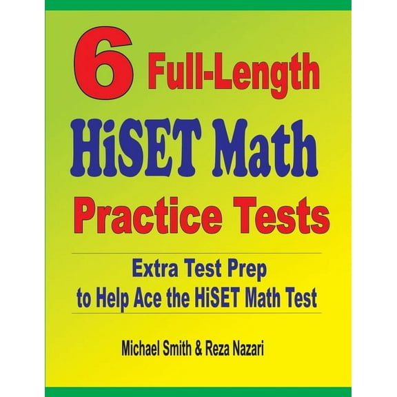 6 Full-Length HiSET Math Practice Tests: Extra Test Prep to Help Ace the HiSET Math Test (Paperback)