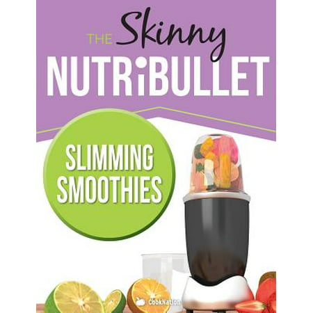 The Skinny Nutribullet Slimming Smoothies Recipe Book