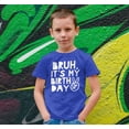 thumbnail image 3 of Bruh, It's My Birthday Funny Sarcastic Boy's Birthday Shirt for All Ages Birthday Vintage Royal Shirt 3T, 3 of 4