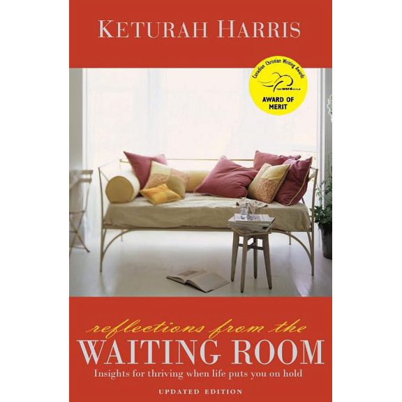 Reflections from the Waiting Room: Insights for Thriving When Life Puts You on Hold, (Paperback)