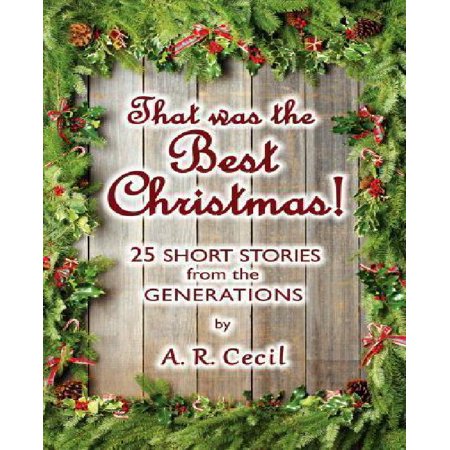That Was the Best Christmas!: 25 Short Stories from the