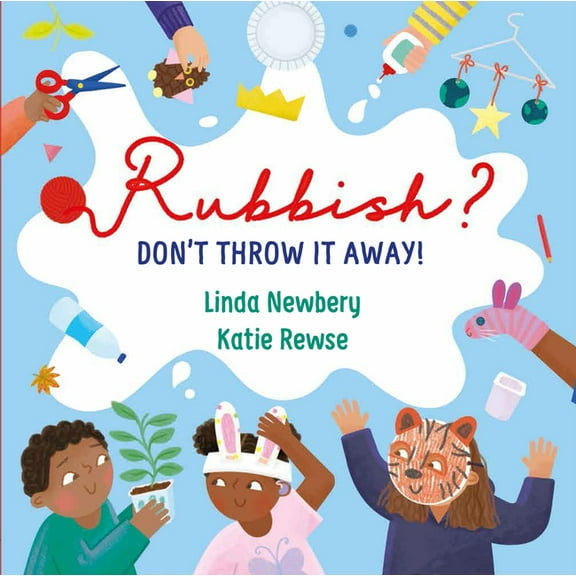 Rubbish? : Don't Throw it Away! (Hardcover)