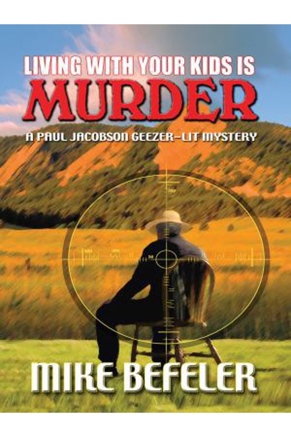 Pre-Owned Living With Your Kids Is Murder: A Paul Jacobson Geezer-lit Mystery (Hardcover) 1594147612 9781594147616