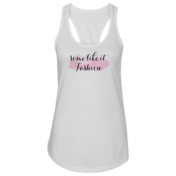 Some Like It Fashion Quote Tank Women -Image by Shutterstock, Female Large