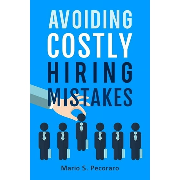Avoiding Costly Hiring Mistakes (Paperback)