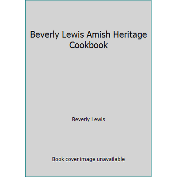 Pre-Owned Beverly Lewis Amish Heritage Cookbook (Hardcover) 0739442570 9780739442579