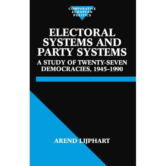 Comparative Politics Electoral Systems and Party Systems: A Study of Twenty-Seven Democracies, 1945-1990, (Paperback)