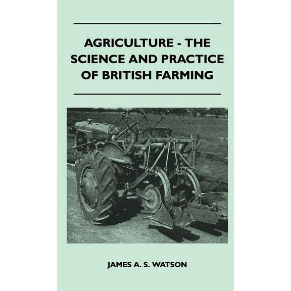 Agriculture - The Science And Practice Of British Farming, (Hardcover)