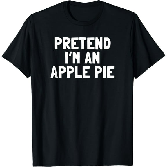 Pretend I'm An Apple Pie Thanksgiving Costume T-Shirt