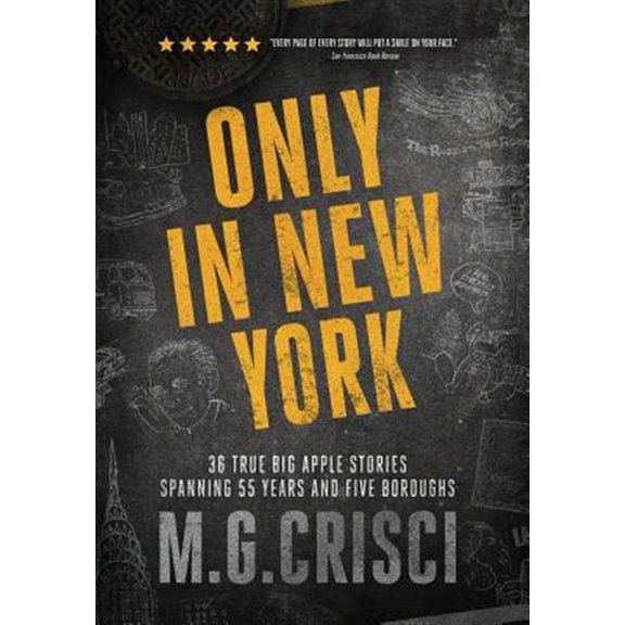 Pre-Owned Only in New York: 36 true Big Apple stories spanning 55 years and five boroughs (Hardcover) 1456632507 9781456632502