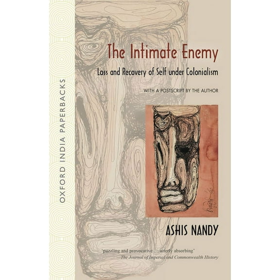 Oxford India Paperbacks The Intimate Enemy: Loss and Recovery of Self Under Colonialism, (Paperback)