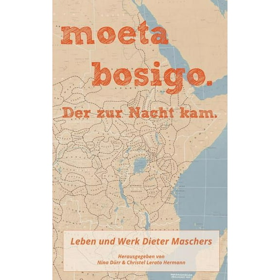 moeta bosigo - Der zur Nacht kam.: Leben und Werk Dieter Maschers, (Paperback)