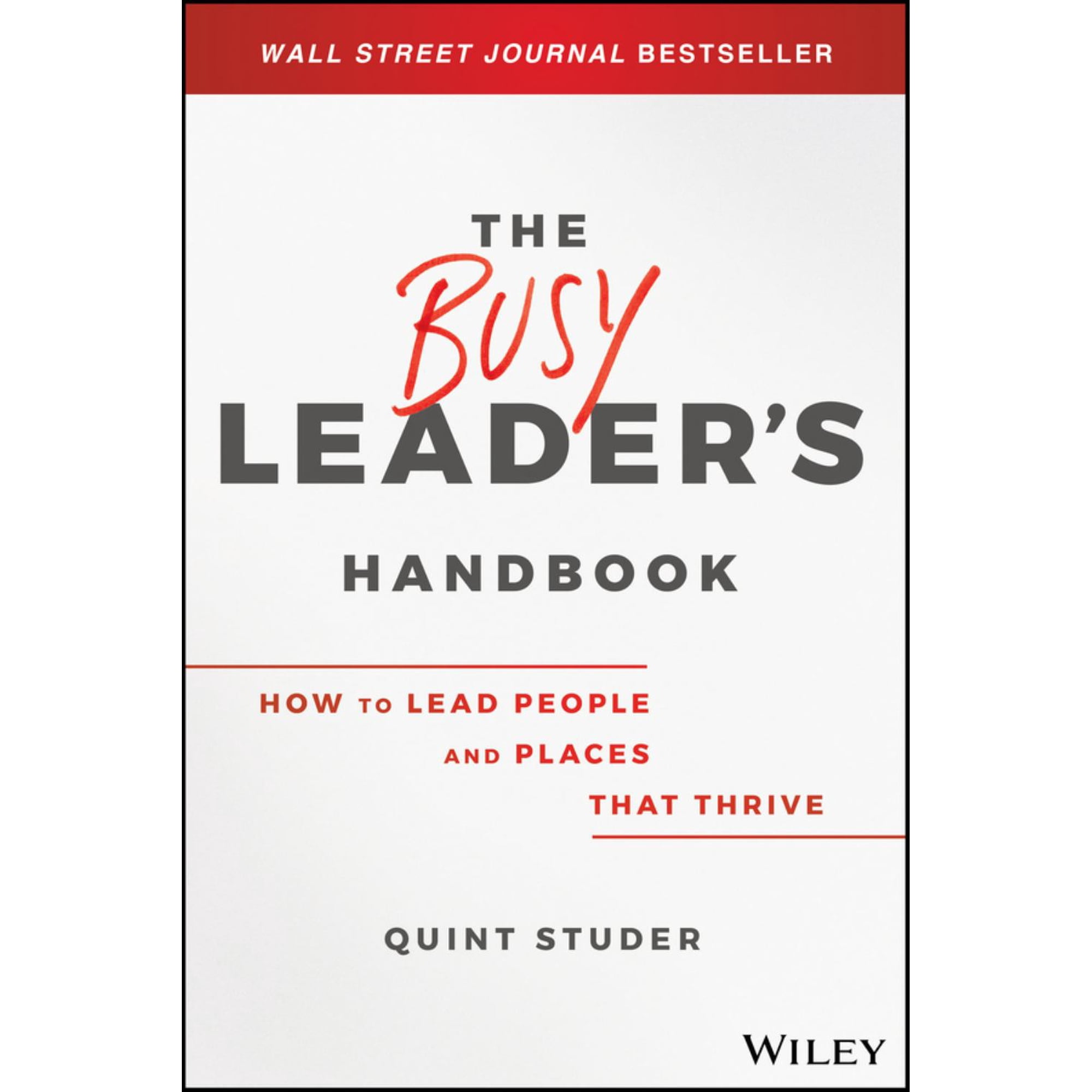 Busy Leader's Handbook: How to Lead People and Places That Thrive