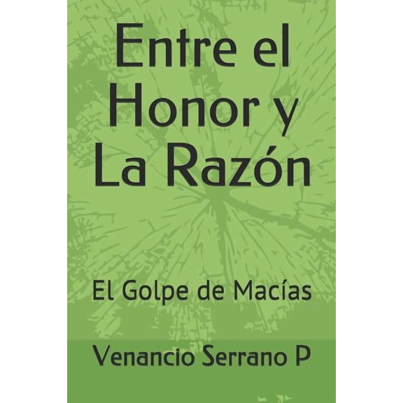 Entre El Honor Y La Razón : El Golpe de Macías (Paperback)