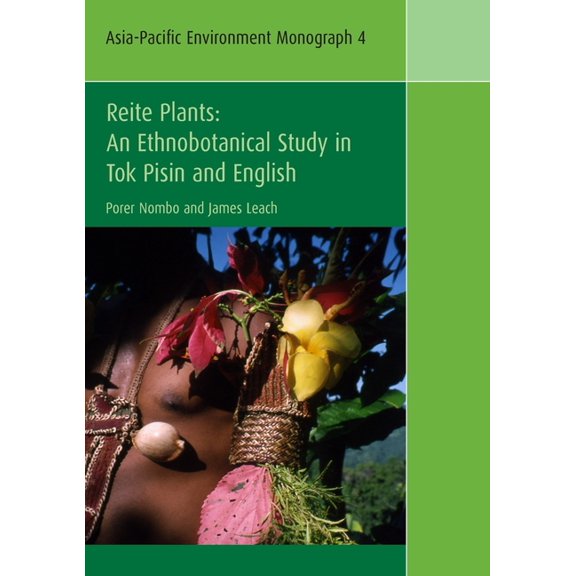 Asia-Pacific Environment Monograph Reite Plants: An Ethnobotanical Study in Tok Pisin and English, Book 4, (Paperback)
