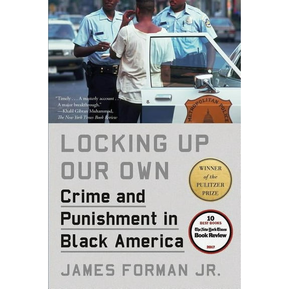 Locking Up Our Own: Crime and Punishment in Black America, (Paperback)