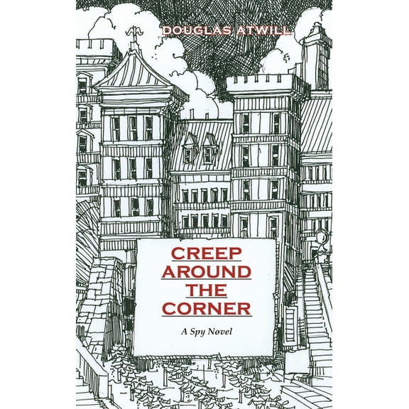 Creep Around the Corner : A Spy Novel (Hardcover)