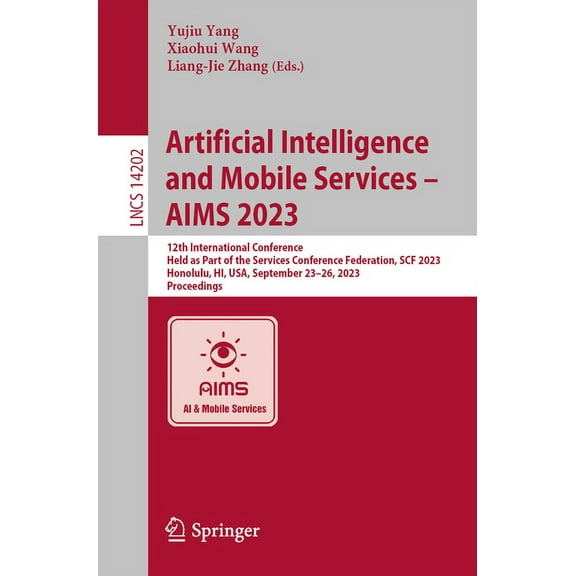 Lecture Notes in Computer Science Artificial Intelligence and Mobile Services - Aims 2023: 12th International Conference, Held as Part of the Services Con, Book 14202, (Paperback)