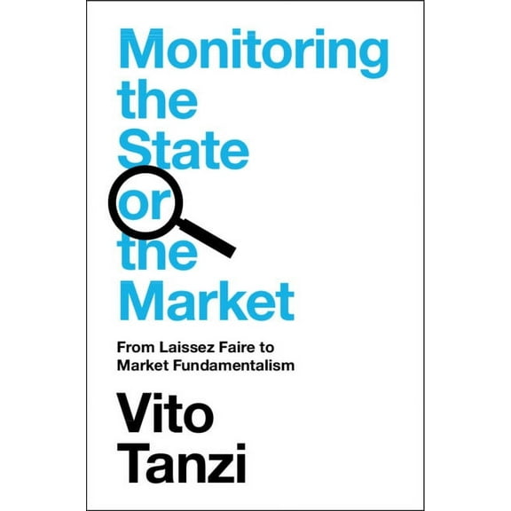 Monitoring the State or the Market: From Laissez Faire to Market Fundamentalism, (Paperback)