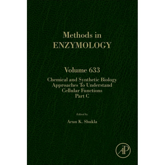 Methods in Enzymology Chemical and Synthetic Biology Approaches to Understand Cellular Functions - Part C: Volume 633, Book 633, (Hardcover)