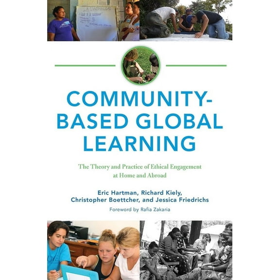 Community-Based Global Learning: The Theory and Practice of Ethical Engagement at Home and Abroad, (Paperback)