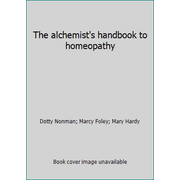 Angle View: The alchemist's handbook to homeopathy [Paperback - Used]