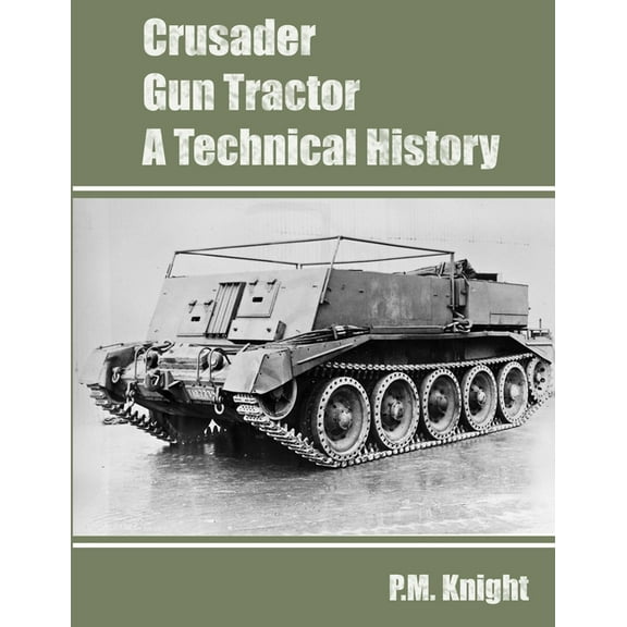 Crusader Gun Tractor A Technical History (Paperback)