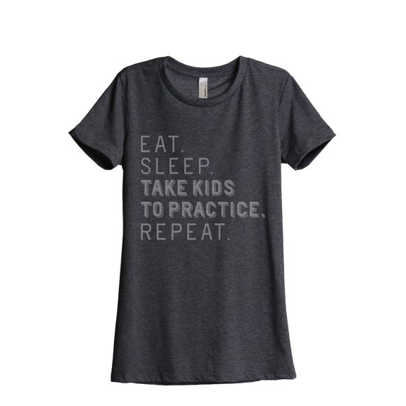 Thread Tank Eat Sleep Take Kids To Practice Repeat Women's Fashion Relaxed Crewneck T-Shirt Tee Charcoal Small