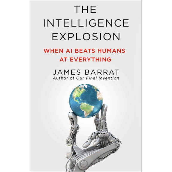 The Intelligence Explosion: When AI Beats Humans at Everything, (Paperback)