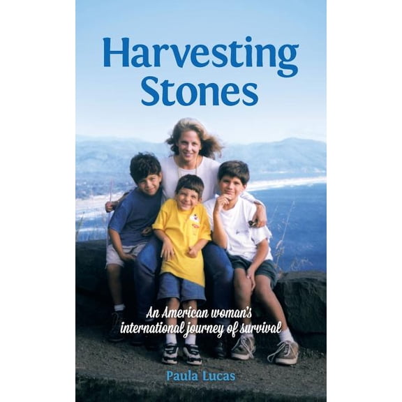Harvesting Stones: An American woman's international journey of survival, (Paperback)